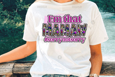 Im that Mamaw sorry not sorry Sublimation Design Sublimation Regulrcrative 