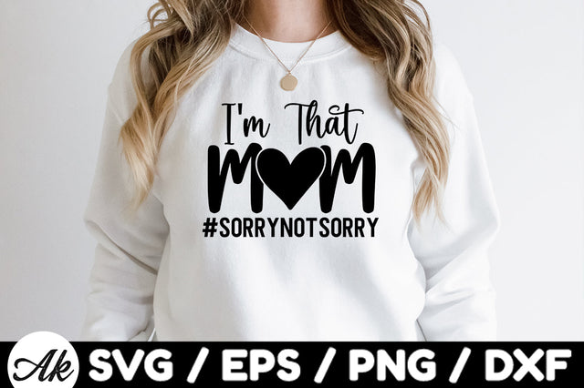 I'm that mom sorry not sorry svg SVG akazaddesign 
