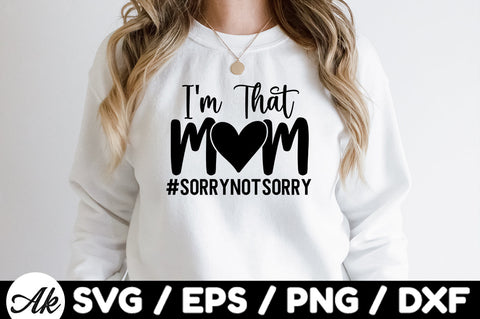 I'm that mom sorry not sorry svg SVG akazaddesign 