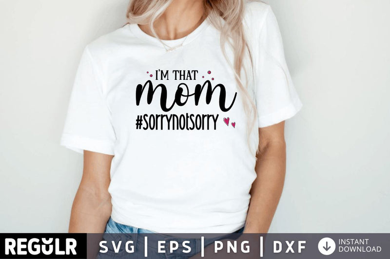 Im that mom sorrynotsorry SVG SVG Regulrcrative 