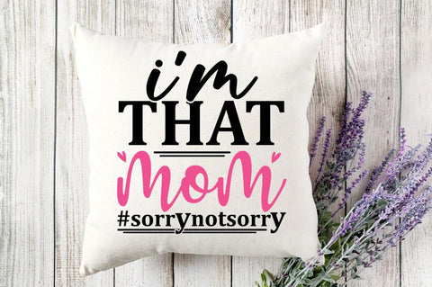 Im that mom sorrynotsorry SVG SVG Regulrcrative 