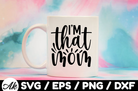 I'm that mom svg SVG akazaddesign 