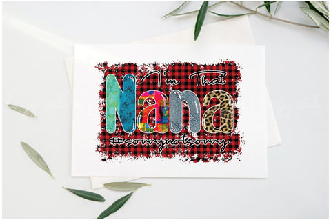 I'm That Nana #sorrynotsorry Sublimation Sublimation Jagonath Roy 