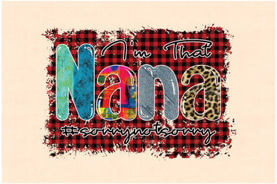 I'm That Nana #sorrynotsorry Sublimation Sublimation Jagonath Roy 