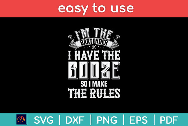 I'm The Bartender I Have The Booze Funny Bartender Svg Png Dxf Digital Cutting File SVG Helal 
