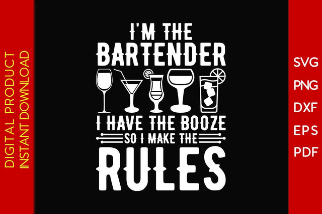 I'm The Bartender I Have The Booze So I Make The Rules SVG PNG PDF Cut File SVG Creativedesigntee 
