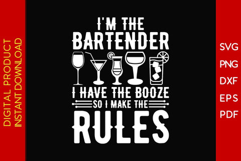 I'm The Bartender I Have The Booze So I Make The Rules SVG PNG PDF Cut File SVG Creativedesigntee 