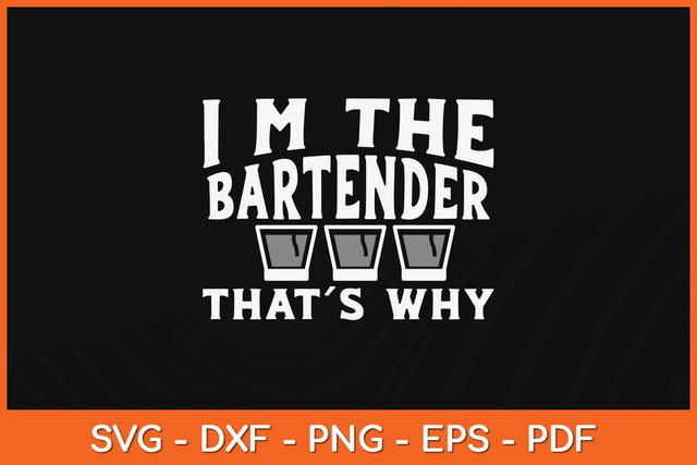 I'm The Bartender That’s Why Bartender Svg Cutting File SVG Helal 