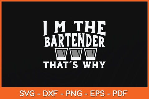 I'm The Bartender That’s Why Bartender Svg Cutting File SVG Helal 