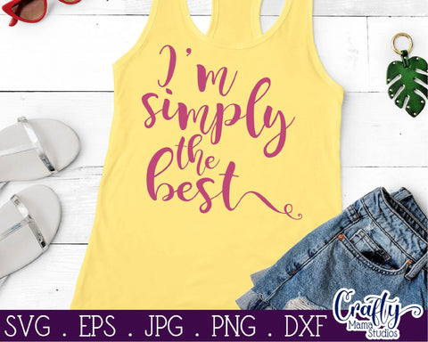 I'm The Best SVG - Funny Svg - Sassy and Classy Svg - Simply The Best SVG Crafty Mama Studios 