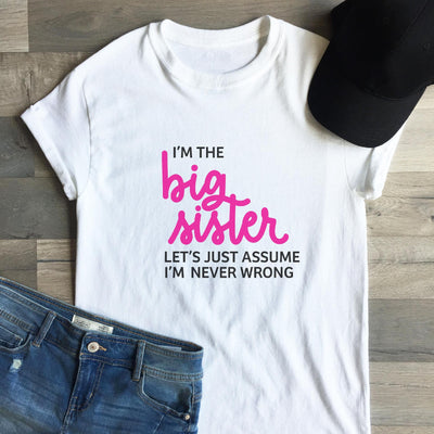 I'm the Big Sister Let's Just Assume I'm Never Wrong Hand Lettered SVG Cut File SVG Cursive by Camille 