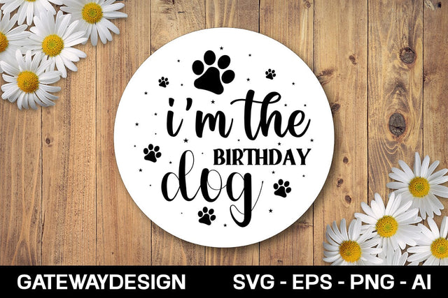 I'm The Birthday Dog svg design SVG designmaster24 
