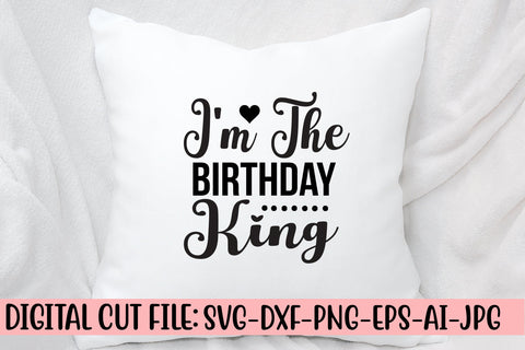 I'm The Birthday King SVG Cut File SVG Syaman 