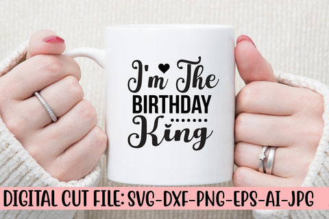 I'm The Birthday King SVG Cut File SVG Syaman 
