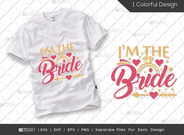 Im The Bride SVG Cut File | Marriage Svg | Bride Svg | Groom Svg | Engagement Svg | Wedding Svg | Dxf | Eps | Png | T-shirt Design SVG ETC Craft 