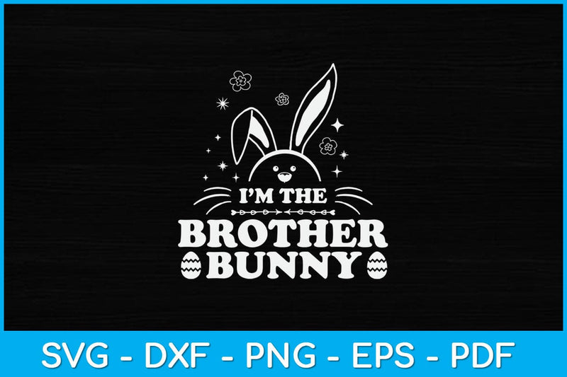 I'm The Brother Bunny Svg Design SVG artprintfile 