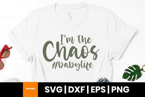 I'm the chaos, baby life svg quote SVG Maumo Designs 