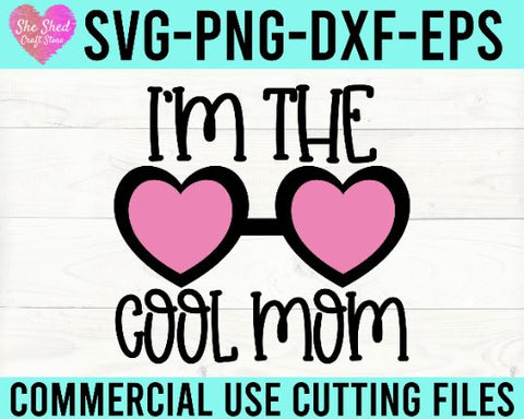 I'm The Cool Mom Cut File - Funny Mom Quote SVG She Shed Craft Store 