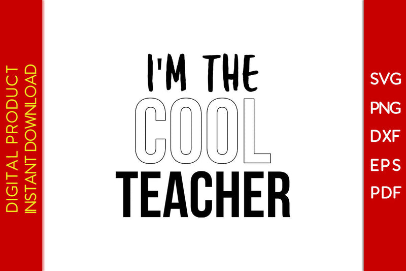I'm The Cool Teacher Back To School SVG PNG PDF Cut File SVG Creativedesigntee 