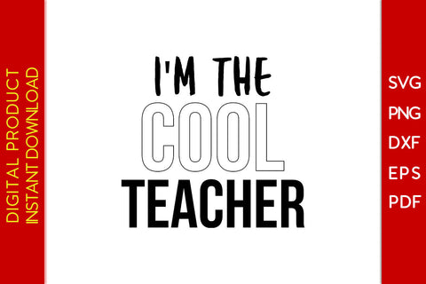 I'm The Cool Teacher Back To School SVG PNG PDF Cut File SVG Creativedesigntee 