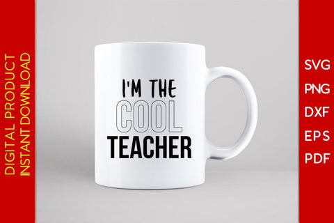 I'm The Cool Teacher Back To School SVG PNG PDF Cut File SVG Creativedesigntee 