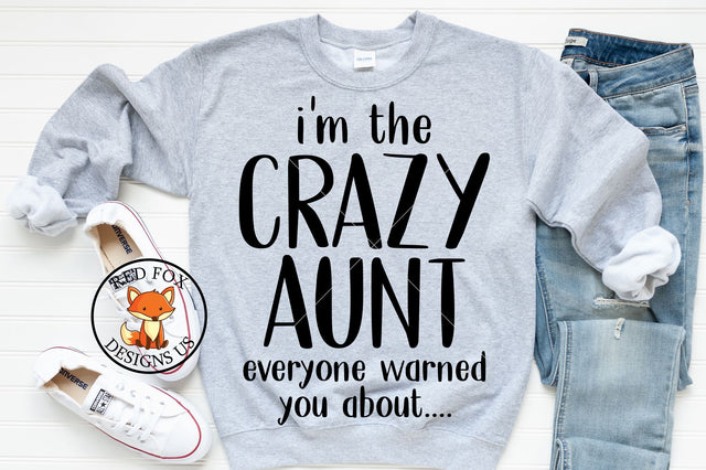 I'm The Crazy Aunt Everyone Warned You About SVG SVG RedFoxDesignsUS 
