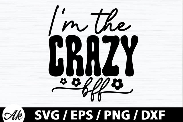 I'm the crazy bff Retro SVG SVG akazaddesign 