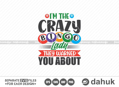 I'm The Crazy Bingo Lady They Warned You About, Bingo quote svg, Bingo design svg, Bingo gift svg, Bingo Games SVG, Crazy bingo, Bingo Cutting File, Bingo balls svg, Bingo Dauber svg, Bingo coloring svg, Cut file for silhouette, svg, eps, dxf, png SVG dahukdesign 