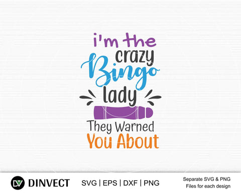 I'm the crazy bingo lady they warned you about svg, Bingo lover svg, Bingo Svg, Bingo file for cutting machines, Bingo Dxf, Bingo PNG SVG Dinvect 