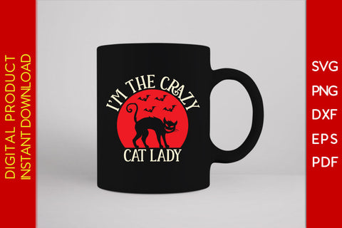 I’m The Crazy Cat Lady Halloween SVG PNG PDF Cut File SVG Creativedesigntee 