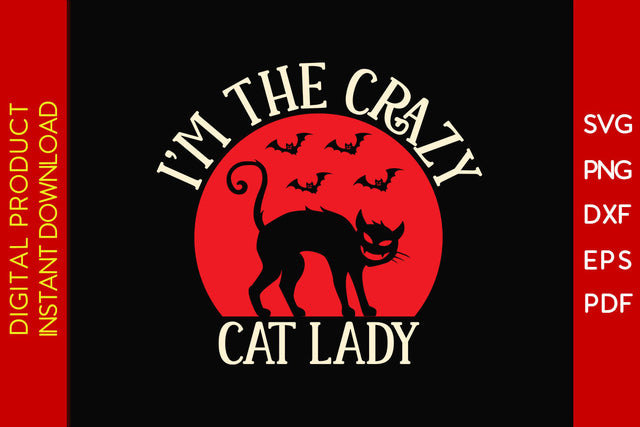 I’m The Crazy Cat Lady Halloween SVG PNG PDF Cut File SVG Creativedesigntee 