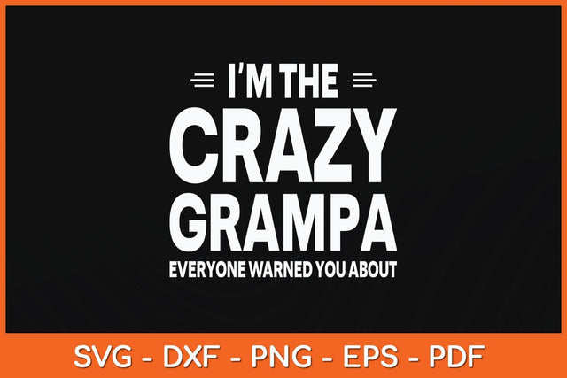 I'm The Crazy Grampa Grandpa Fathers Day Svg Cutting File SVG Helal 