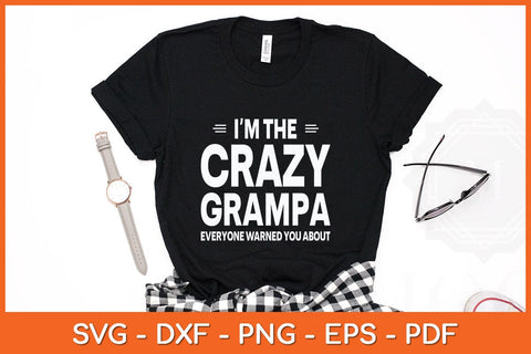 I'm The Crazy Grampa Grandpa Fathers Day Svg Cutting File SVG Helal 
