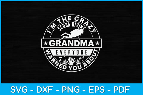 I'm The Crazy Scuba Diving Grandma Everyone Warned You About Svg Design SVG artprintfile 
