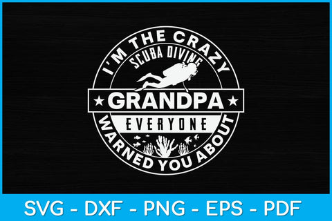 I'm The Crazy Scuba Diving Grandpa Everyone Warned You About Svg Design SVG artprintfile 