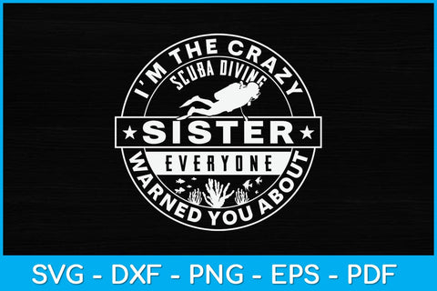 I'm The Crazy Scuba Diving Sister Everyone Warned You About Svg Design SVG artprintfile 