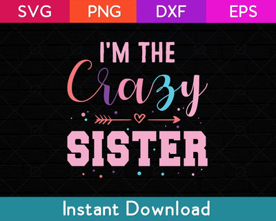 I'm The Crazy Sister Svg Design SVG artprintfile 