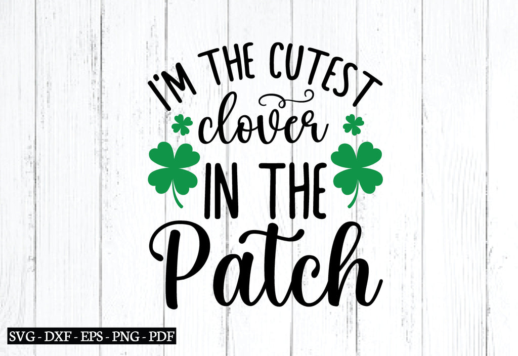 i'm the cutest clover in the patch svg - So Fontsy