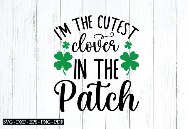 i'm the cutest clover in the patch svg SVG designstore 