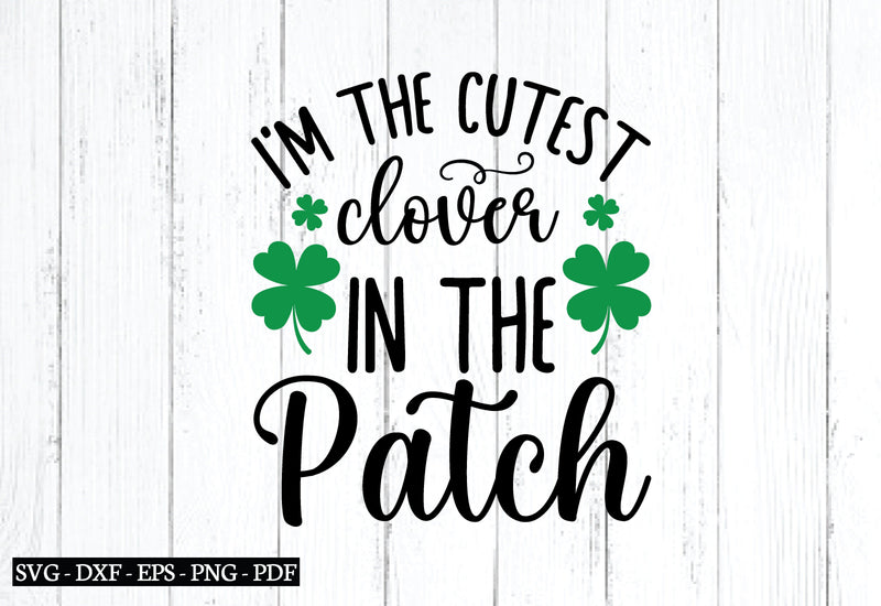 i'm the cutest clover in the patch svg - So Fontsy