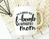 F Bomb Mom Svg Files For Cricut, I'm A Drop The F Bomb Kinda Mom, Funny ...