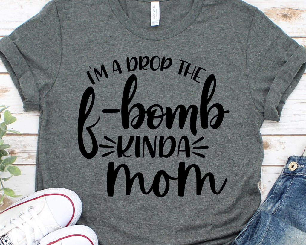F Bomb Mom Svg Files For Cricut, I'm A Drop The F Bomb Kinda Mom, Funny ...