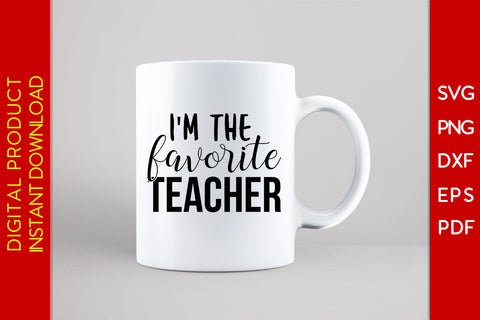 I'm The Favorite Teacher Back To School SVG PNG PDF Cut File SVG Creativedesigntee 