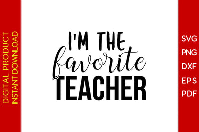 I'm The Favorite Teacher Back To School SVG PNG PDF Cut File SVG Creativedesigntee 