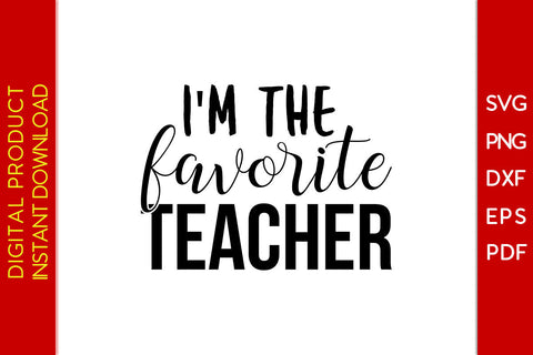 I'm The Favorite Teacher Back To School SVG PNG PDF Cut File SVG Creativedesigntee 