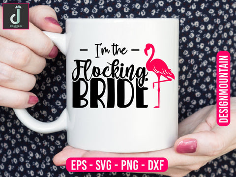 I'm the flocking bride svg cut fles SVG Alihossainbd 