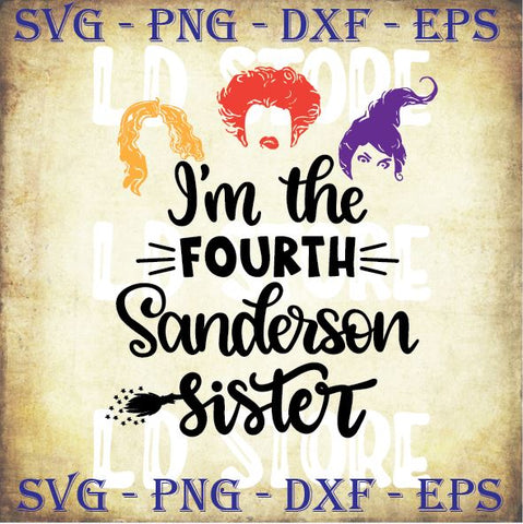 I'm The Fourth Sanderson Sister (1) - Halloween SVG PNG DXF EPS Cut Files SVG Artstoredigital 