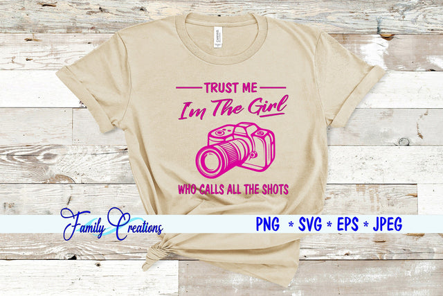 I'm The Girl Who Calls All The Shots SVG Family Creations 