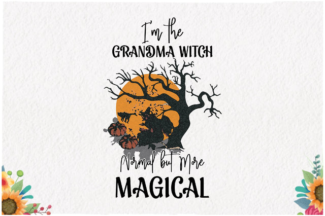 I'm the Grandma Witch Normal but More Sublimation Sublimation Jagonath Roy 