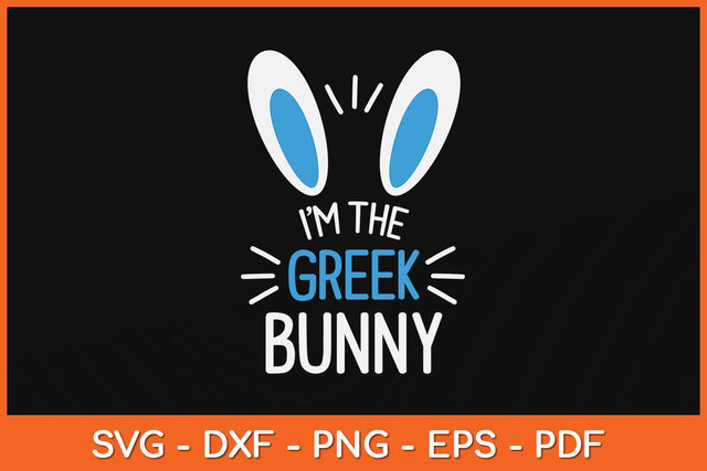 I'm The Greek Bunny Ears Greece Easter Sunday Svg Png Dxf Digital Cutting File SVG Helal 